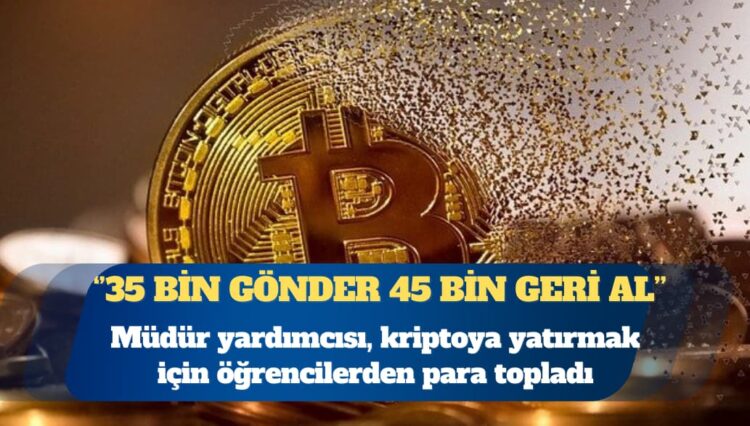 Müdür yardımcısı, kriptoya yatırmak için öğrencilerden para topladı