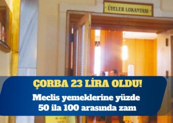 Meclis yemeklerine yüzde 50 ila 100 arasında zam: Çorba 23 lira oldu!