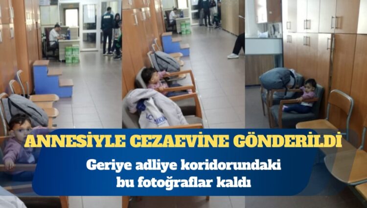 Meryem bebek annesiyle cezaevine gönderildi: Geriye adliye koridorundaki bu fotoğraflar kaldı