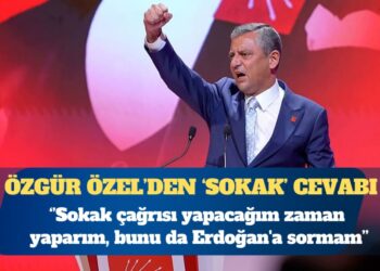 CHP Genel Başkanı Özgür Özel: Sokak çağrısı yapacağım zaman Erdoğan’a sormam