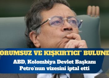 ABD, Kolombiya Devlet Başkanı Petro’nun vizesini iptal etti