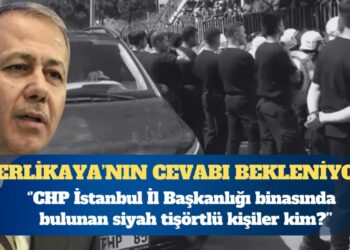 Bakan Yerlikaya’ya soruldu: CHP İstanbul İl Başkanlığı binasında bulunan siyah tişörtlü kişiler kim?