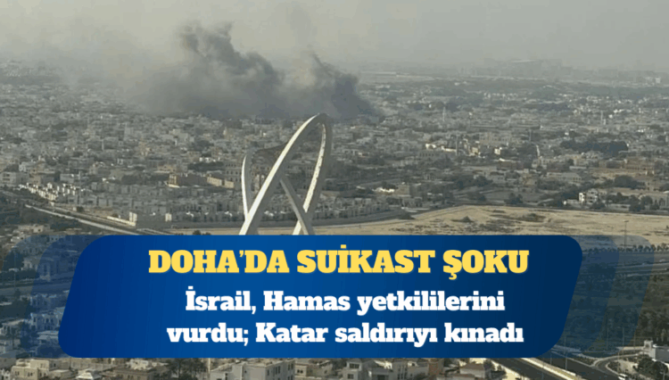 İsrail, Hamas liderlerini Katar’da vurdu