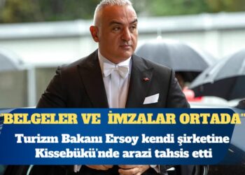 Turizm Bakanı Ersoy kendi şirketine Kissebükü’nde arazi tahsis etti