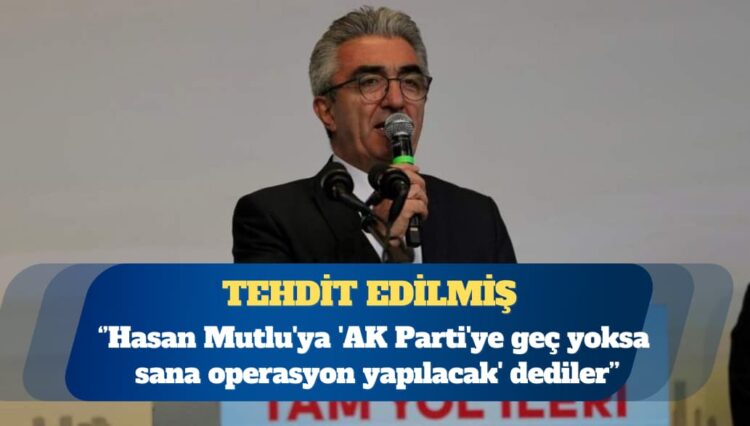 CHP’li Özgür Çelik: Hasan Mutlu’ya ‘AK Parti’ye geç yoksa sana operasyon yapılacak’ dediler