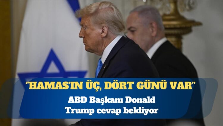 ABD Başkanı Donald Trump: Hamas’ın yanıt için üç, dört günü var