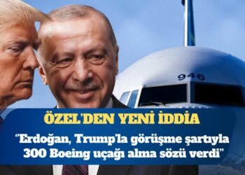 CHP Genel Başkanı Özgür Özel: Erdoğan, Trump’la görüşme şartıyla 300 Boeing uçağı alma sözü verdi