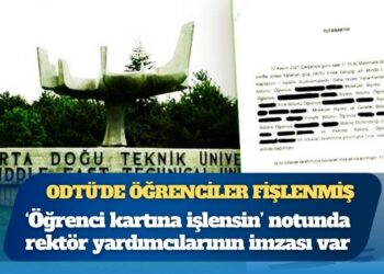 ODTÜ yönetimi öğrencileri fişlemiş: Dört yıl önceki belge ortaya çıktı