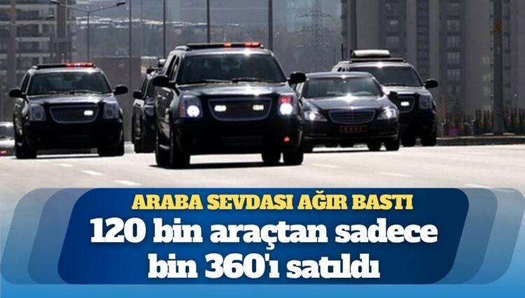 Kamuda tasarruf tedbirleri; “2024’te 111 bin 599 olan araç sayısı 2025 Haziran’da 120 bin 817 oldu”