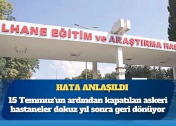 Hata anlaşıldı: Askeri hastaneler yeniden açılıyor
