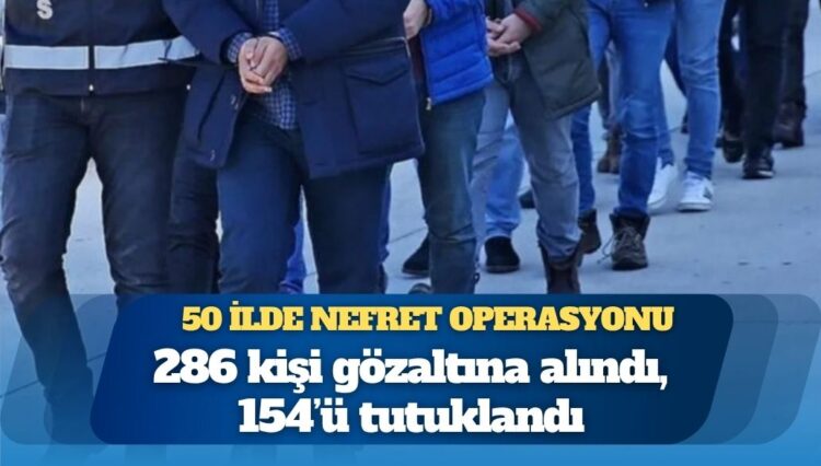 50 ilde soykırım operasyonu: 286 kişi gözaltına alındı, 154’ü tutuklandı