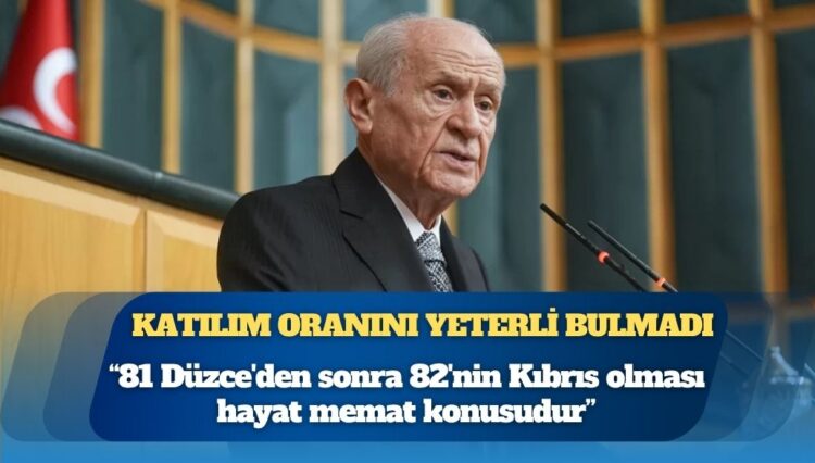 Devlet Bahçeli, KKTC seçiminin katılım oranını yeterli bulmadı: “81 Düzce’den sonra 82’nin Kıbrıs olması hayat memat konusudur”