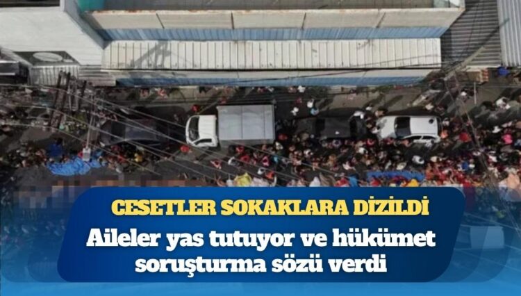 Bir gecede 180 kişi öldü: Mahalleli cesetleri sokaklara dizdi