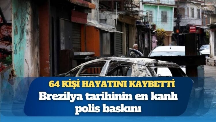 Brezilya tarihinin en kanlı polis baskını: 64 kişi hayatını kaybetti