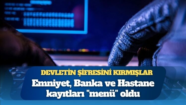 Devletin şifresini kırmışlar: Kişisel bilgileriniz veri pazarında satışta