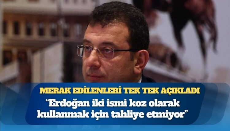 Ekrem İmamoğlu: İktidar, hem Selahattin Demirtaş’ı hem de içerideki diğer siyasileri koz olarak kullanmak istiyor