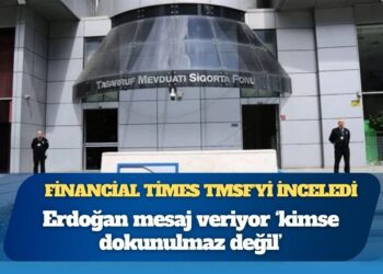 Financial Times TMSF’yi inceledi: Erdoğan mesaj veriyor ‘kimse dokunulmaz değil’