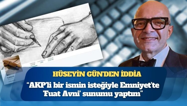 ‘İngiliz ajanıyım’ diyen Hüseyin Gün’den iddia: AKP’li bir ismin isteğiyle Emniyet’te ‘Fuat Avni’ sunumu yaptım