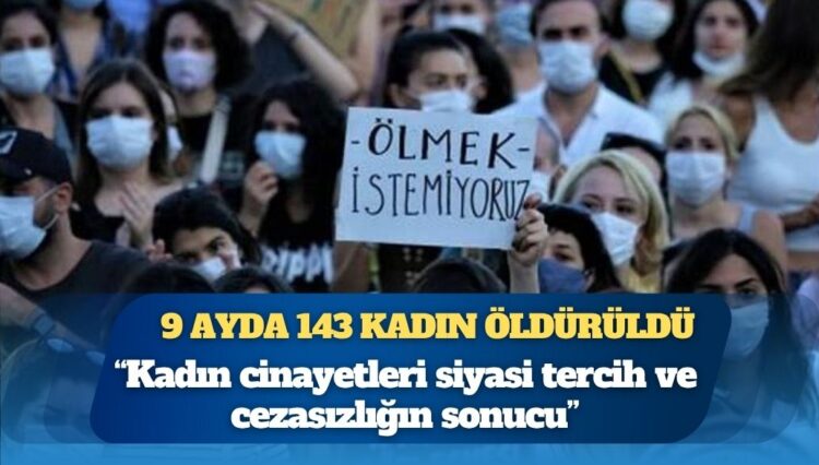 9 ayda 143 kadın öldürüldü: “Kadın cinayetleri siyasi tercih ve cezasızlığın sonucu”