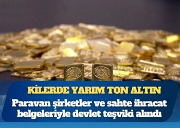 İstanbul Altın Rafinerisi operasyonunda kilerde yarım ton altın bulundu, paravan şirketler ve sahte ihracat belgeleriyle devlet teşviki alındı
