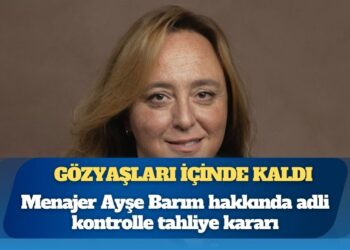 Menajer Ayşe Barım hakkında adli kontrolle tahliye kararı