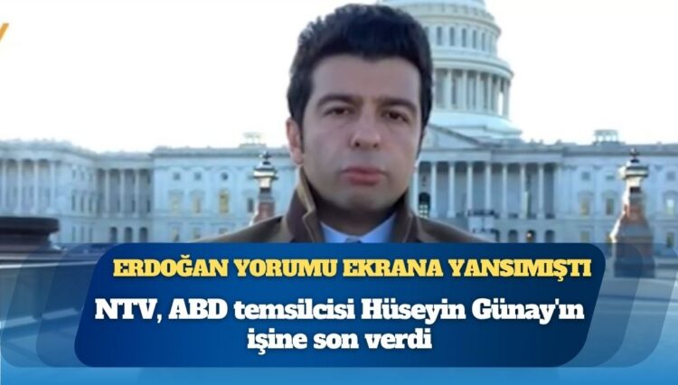 Erdoğan-Trump yorumu ekrana yansımıştı: NTV, muhabir Hüseyin Günay’ı işten çıkardı