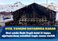 Kartalkaya otel yangını davasında karar: Otel sahibi Halit Ergül dahil 11 kişiye ağırlaştırılmış müebbet hapis cezası verildi