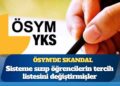ÖSYM’de skandal: Sisteme sızıp öğrencilerin tercih listesini değiştirmişler