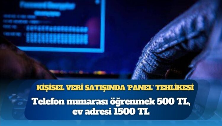 Kişisel veri satışında ‘panel’ tehlikesi: Vatandaşların bilgileri suç örgütlerine satılıyor