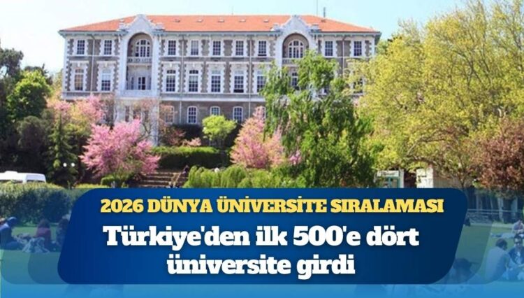 2026 Dünya Üniversite Sıralaması: Türkiye’den ilk 500’e dört üniversite girdi