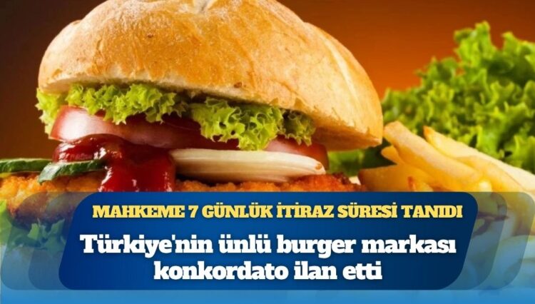 Türkiye’nin ünlü burger markası konkordato ilan etti