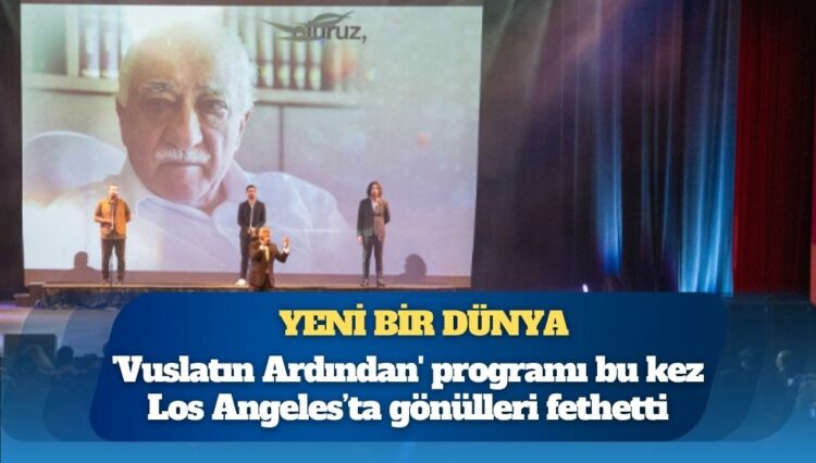 ‘Vuslatın Ardından’ programı bu kez Los Angeles’ta gönülleri fethetti