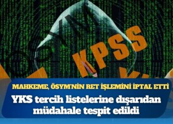 Mahkeme, ÖSYM’nin ret işlemini iptal etti: YKS tercih listelerine dışarıdan müdahale tespit edildi
