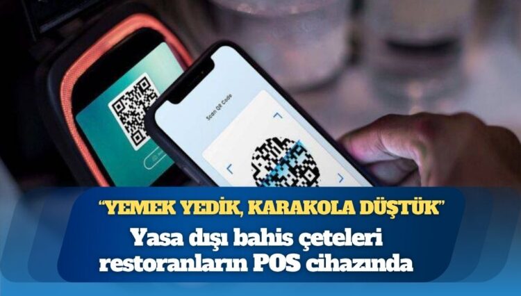 Yasa dışı bahis çetelerinin POS / QR oyunu