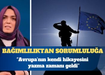 Bağımlılıktan sorumluluğa: Avrupa’nın kendi hikayesini yazma zamanı geldi