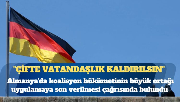 Almanya’da “çifte vatandaşlık kaldırılsın” talebi