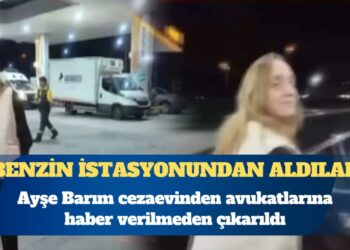 Ayşe Barım cezaevinden avukatlarına haber verilmeden çıkarıldı
