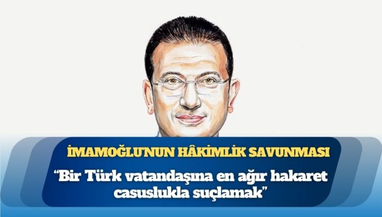 Ekrem İmamoğlu’nun hâkimlik savunması: ‘Seçim kazandırmış’ denilen adamı tanımadım, bir Türk vatandaşına en ağır hakaret casuslukla suçlamak
