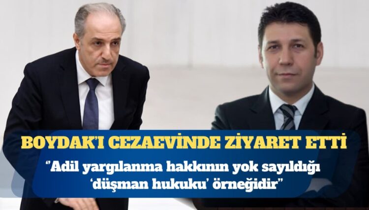 Milletvekili Mustafa Yeneroğlu, Memduh Boydak’ı cezaevinde ziyaret etti: Adil yargılanma hakkının yok sayıldığı ‘düşman hukuku’ örneğidir