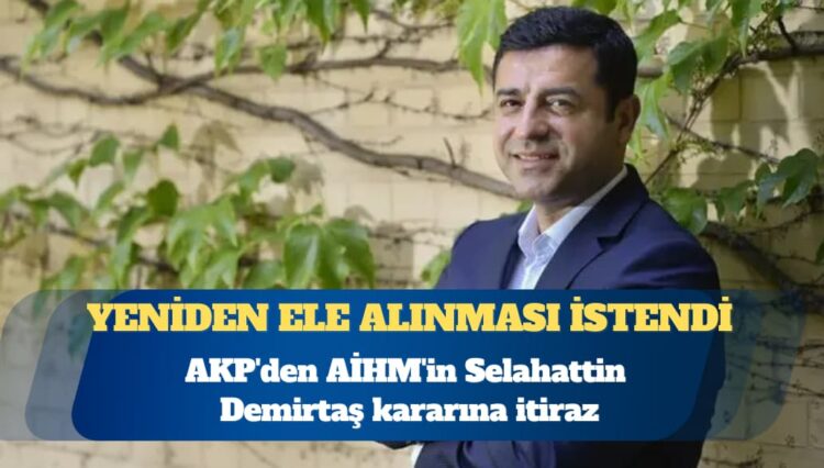 AKP’den AİHM’in Selahattin Demirtaş kararına itiraz