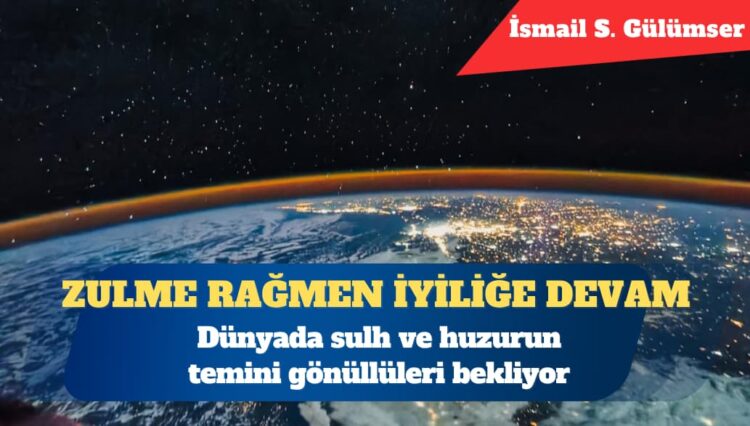 Dünyada sulh ve huzurun temini gönüllüleri bekliyor