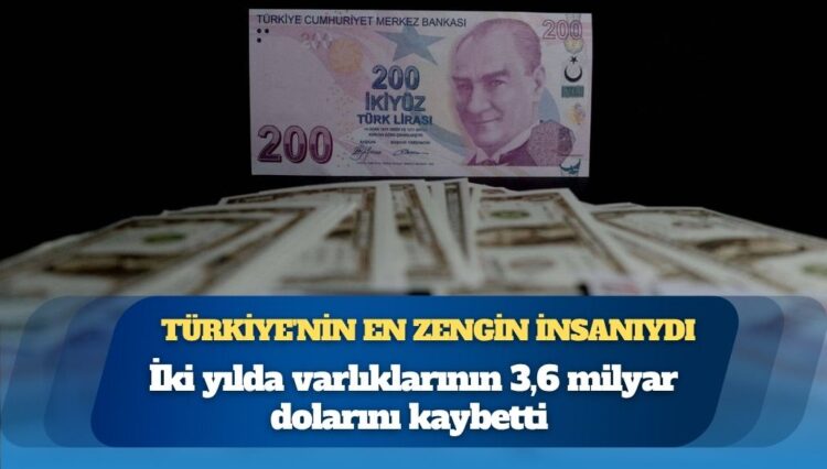 Türkiye’nin en zengin insanıydı: 2 yılda serveti buhar oldu