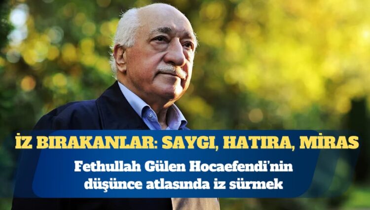 Respect Graduate School’dan “İz Bırakanlar” programı: Fethullah Gülen Hocaefendi’nin düşünce atlasında iz sürmek
