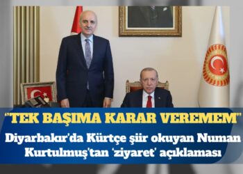 Diyarbakır’da Kürtçe şiir okuyan Numan Kurtulmuş’tan komisyonun Öcalan ile görüşme gündemine dair: Tek başıma vereceğim bir karar değil