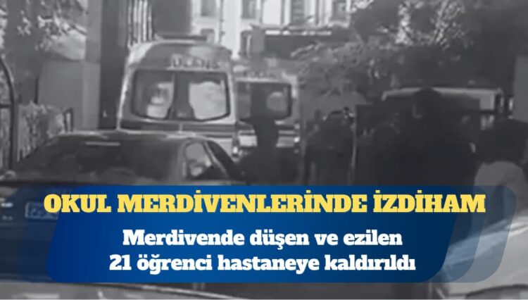 Okul merdivenlerinde izdiham: 21 öğrenci yaralandı