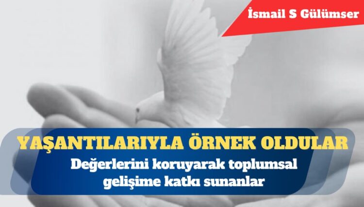 Değerlerini koruyarak toplumsal gelişime katkı sunanlar