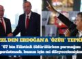 CHP Genel Başkanı Özel’den Erdoğan’a ”özür” tepkisi: 67 bin Filistinli öldürüldü, parmağını kıpırdatmadı bunun için mi dileyecekmişim?