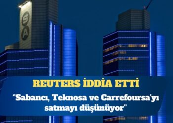 Reuters: Sabancı, Teknosa ve Carrefoursa’yı satmayı düşünüyor