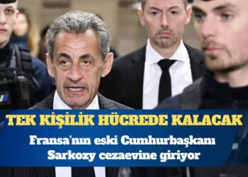 Fransa’nın eski Cumhurbaşkanı Sarkozy yarın cezaevine girecek