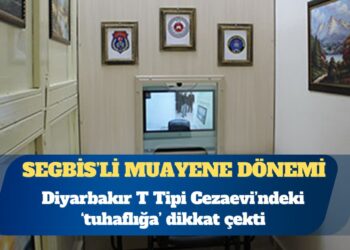 Diyarbakır T Tipi Cezaevi’nde ‘tuhaf’ uygulama: SEGBİS’li muayene dönemi